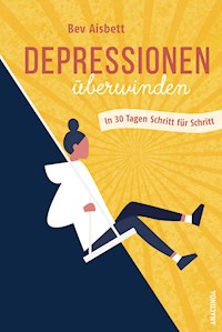 Depressionen überwinden. In 30 Tagen Schritt für Schritt - Bev Aisbett - E-Book