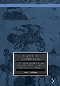 Byzantine Ecocriticism - Adam J. Goldwyn - E-Book