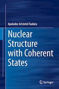 Nuclear Structure with Coherent States - Apolodor Aristotel Raduta - E-Book
