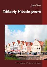 Schleswig-Holstein gestern - Jürgen Vogler - E-Book