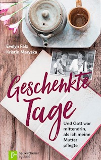 Geschenkte Tage - Evelyn Falz - E-Book