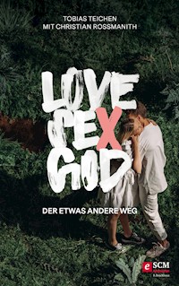 Love, Sex, God - Tobias Teichen - E-Book