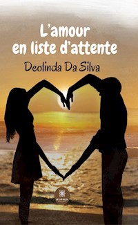 L’amour en liste d’attente - Deolinda Da Silva - E-Book