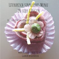 Literarisch sinnliches Menu in vier Gängen - Gudrun Heidenreich - E-Book