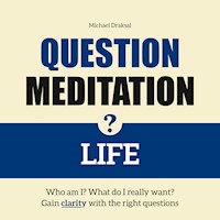 Question Meditation—LIFE - Michael Draksal - Hörbuch