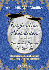 Faszination Abessinien - Bis in die Heimat der Störche - Gabrielle C. J. Couillez - E-Book