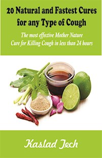 20 Natural and Fastest Cures for any Type of Cough - Kaslad Tech - E-Book