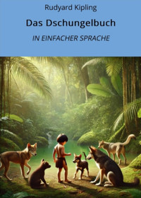 Das Dschungelbuch: In Einfacher Sprache - Rudyard Kipling - E-Book