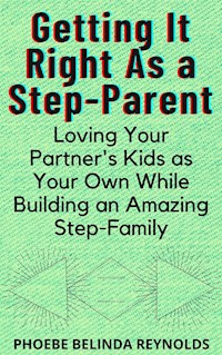 Getting It Right As a Step-Parent - PHOEBE BELINDA REYNOLDS - E-Book