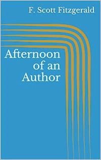 Afternoon of an Author - F.Scott Fitzgerald - E-Book