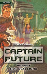 Captain Future 10: Verrat auf dem Mond - Edmond Hamilton - E-Book