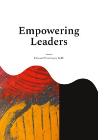 Empowering Leaders - Edward Dzerinyuy Bello - E-Book