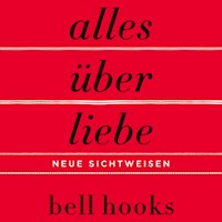 Alles über Liebe – Neue Sichtweisen (ungekürzt) - bell hooks - Hörbuch