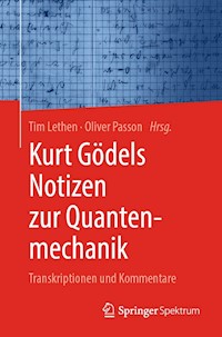 Kurt Gödels Notizen zur Quantenmechanik -  - E-Book