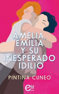 Amelia, Emilia y su inesperado idilio - Pintina Cuneo - E-Book