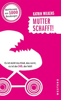 Mutter schafft! - Katrin Wilkens - E-Book