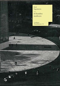 El hombre mediocre - José Ingenieros - E-Book