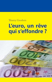 L'euro, un rêve qui s'effondre ? - Thierry Grosbois - E-Book