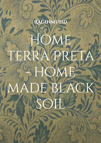 Home Terra Preta - home made black soil - Raginmund - E-Book