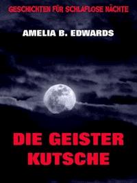 Die Geisterkutsche - Amelia B. Edwards - E-Book