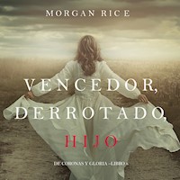 Vencedor, Derrotado, Hijo (De Coronas Y Gloria—Libro 8) - Morgan Rice - Hörbuch