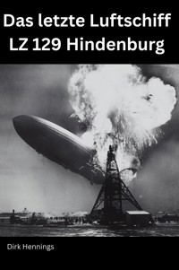 Das letzte Luftschiff - LZ 129 Hindenburg - Dirk Hennings - E-Book