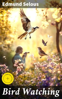Bird Watching - Edmund Selous - E-Book