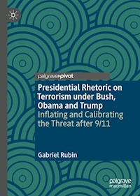 Presidential Rhetoric on Terrorism under Bush, Obama and Trump - Gabriel Rubin - E-Book