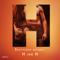 Erotyczny alfabet: H jak Hardcore - zbiór opowiadań  - Alexandra Södergran - Hörbuch
