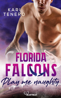 Florida Falcons - Play me naughty - Kari Tenero - E-Book