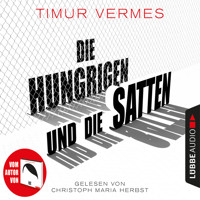 Die Hungrigen und die Satten (Ungekürzt) - Timur Vermes - Hörbuch