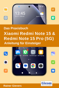 Das Praxisbuch Xiaomi Redmi Note 15 & Redmi Note 15 Pro (5G) - Anleitung für Einsteiger - Rainer Gievers - E-Book