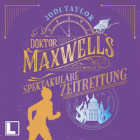 Doktor Maxwells spektakuläre Zeitrettung - Die Chroniken von St. Mary's, Band 5 (ungekürzt) - Jodi Taylor - Hörbuch