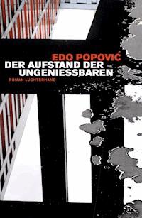 Der Aufstand der Ungenießbaren - Edo Popovic - E-Book