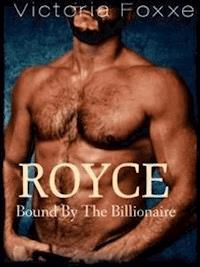 ROYCE: Bound By The Billionaire - Victoria Foxxe - kostenlos E-Book