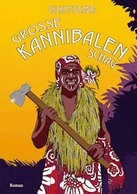 Große Kannibalenschau - CKLKH Fischer - E-Book