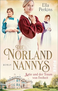 Die Norland Nannys – Katie und der Traum von Freiheit - Ella Perkins - E-Book