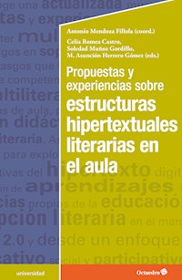 Propuestas y experiencias sobre estructuras hipertextuales literarias en el aula - Antonio Mendoza Fillola - E-Book