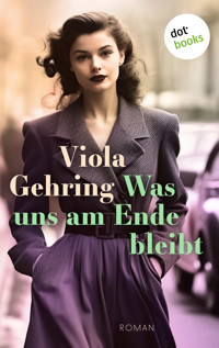Was uns am Ende bleibt - Viola Gehring - E-Book