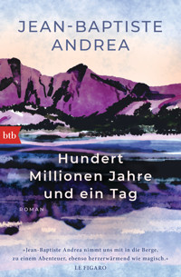 Hundert Millionen Jahre und ein Tag - Jean-Baptiste Andrea - E-Book