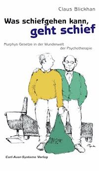 Was schiefgehen kann, geht schief - Claus Blickhan - E-Book