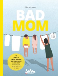 BAD MOM - Silke Schröckert - E-Book