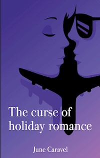 The curse of holiday romance - June Caravel - E-Book