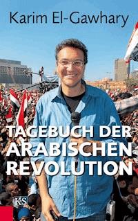 Tagebuch der arabischen Revolution - Karim El-Gawhary - E-Book