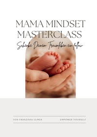 Mama Mindset Masterclass - Franziska Ulmer - E-Book