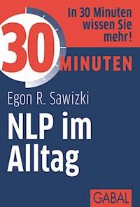 30 Minuten NLP im Alltag - Egon R. Sawizki - E-Book