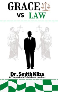 GRACE Vs LAW - Dr. Smith Kiiza - E-Book