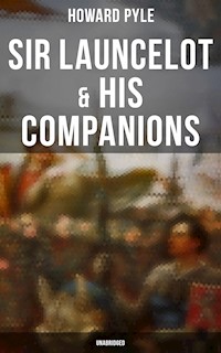 Sir Launcelot & His Companions (Unabridged) - Howard Pyle - E-Book