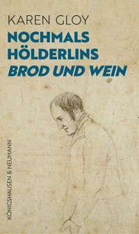 Nochmals Hölderlins ,Brod und Wein’ - Karen Gloy - E-Book