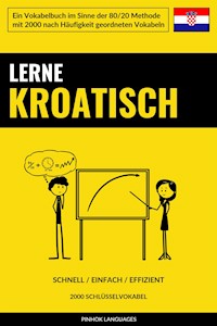Lerne Kroatisch - Schnell / Einfach / Effizient - Pinhok Languages - E-Book